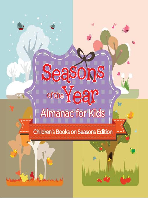 Title details for Seasons of the Year--Almanac for Kids--Children's Books on Seasons Edition by Baby Professor - Available